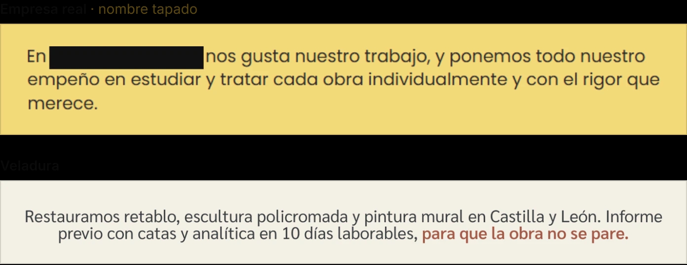 Arriba, el texto de portada de una empresa real del sector, con el nombre tapado: “nos gusta nuestro trabajo, y ponemos todo nuestro empeño en estudiar y tratar cada obra individualmente”. Abajo, el de Veladura: “Restauramos retablo, escultura policromada y pintura mural en Castilla y León. Informe previo con catas y analítica en 10 días laborables, para que la obra no se pare”.